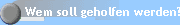 Wem soll geholfen werden?